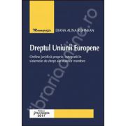 Dreptul Uniunii Europene. Ordine juridica proprie, integrata in sistemele de drept ale statelor membre