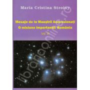 Mesaje de la Maestrii Ascensionati. O misiune importanta: Romania (Volumul 3)