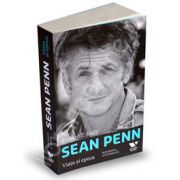 Sean Penn - biografia autorizata. Viata si epoca