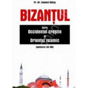 Bizantul intre Occidentul crestin si Orientul islamic (Secolele. VII-XV)
