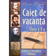 Caiet de Vacanta Limba si Literatura Romana pentru clasa a V-a