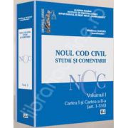 Noul Cod Civil. Studii si comentarii - Volumul I. Cartea I si Cartea a II-a (art. 1-534)