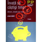 Invata sa castigi timp! Metoda&quot;Simplify your time!&quot;