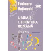 Evaluare nationala 2013. Limba si literatura romana, clasa a VIII-a