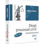 Drept procesual civil 2012. Editia a VII-a revazuta si adaugita