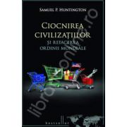 Ciocnirea civilizatiilor si refacerea ordinii mondiale