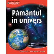 Pamantul in Univers . Exploreaza - descopera - invata