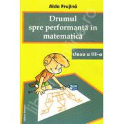 Drumul spre performanta in matematica, clasa a III-a