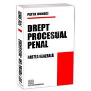 Drept procesual penal. Partea generala (Petre Buneci)