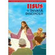 Biblia ilustrata pentru copii. Volumul IX - Iisus isi invata discipolii