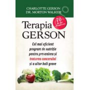 Terapia GERSON. Cel mai eficient program de nutritie pentru prevenirea si tratarea cancerului si a altor boli grave