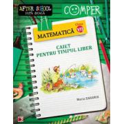 Matematica clasa a VII-a. Caiet pentru timpul liber. Colectia - Comper, after school