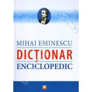 Mihai Eminescu. Dictionar Enciclopedic