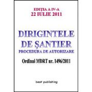Dirigintele de santier - procedura de autorizare ( editia a IV-a ) 22 iulie 2011