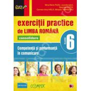 Exercitii practice de Limba Romana, pentru clasa a VI-a. Consolidare. Competenta si performanta in comunicare