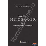 Martin Heidegger intre fenomenologie si teologie