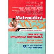 Matematica, ghid pentru evaluarea nationala. 55 de teste de evaluare dupa modelul MEN (Breviar teoretic)