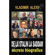 De la Stalin la Saddam. Secrete biografice