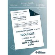 Bacalaureat biologie 2014 clasele XI-XII. Sinteze teste si rezolvari (Ghid pentru bacalaureat de nota 10)