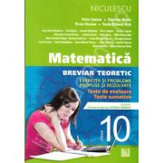 Matematica pentru clasa a X-a. Breviar teoretic cu exercitii si probleme propuse si rezolvate (Editia a II-a)