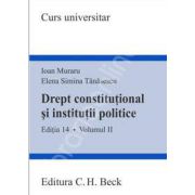 Drept constitutional si institutii politice. Volumul II ( Editia 14)