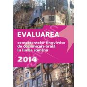 Evaluarea competentelor lingvistice de comunicare orala in limba romana 2014