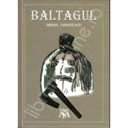 Mihail Sadoveanu, Baltagul (Editie, cu coperti necartonate) Mihail Sadoveanu, Baltagul (Editie, cu coperti necartonate)
