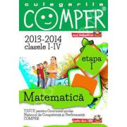 Matematica, pentru clasele I-IV, anii 2013-2014. Culegeri comper - Etapa I