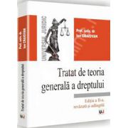 Tratat de teoria generala a dreptului - Editia a II-a, revazuta si adaugita