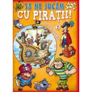 Sa ne jucam cu piratii. Volumul II