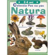 Natura. Colectia Pas cu Pas 2-4 ani