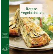 Retete vegetariene. Combinatii rafinate din bucataria internationala