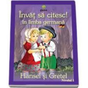 Invat sa citesc! Hansel si Gretel in limba germana (nivelul 1)