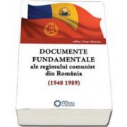 Documente fundamentale ale regimului comunist din Romania (1948-1989)