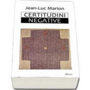 Jean Luc Marion, Certitudini negative