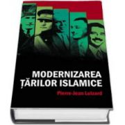 Modernizarea tarilor islamice (Pierre Jean Luizard)