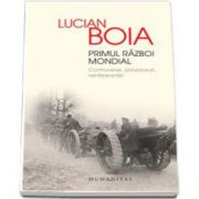 Lucian Boia, Primul Razboi mondial. Controverse, paradoxuri, reinterpretari