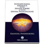 Emanuel Swedenborg - Intelepciunea angelica despre divina iubire si despre intelepciune