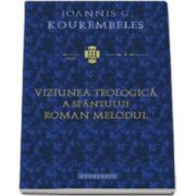 Viziunea teologica a sfantului Roman Melodul - Traducere de Alexandru Prelipcean