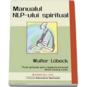 Manualul NLP-ului spiritual (Walter Lubeck)