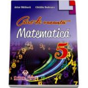 Matematica caiet de vacanta pentru clasa a V-a - Artur Balauca