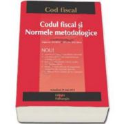 Codul fiscal si Normele metodologice. Actualizat 29 mai 2014