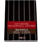 Rastignirea monahismului romanesc. Decretul 410/1959