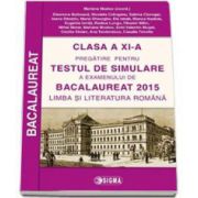 Pregatire pentru TESTUL DE SIMULARE a examenului de Bacalaureat 2015 la Limba si Literatura clasa a XI-a