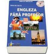 Invatati limba Engleza Fara Profesor. Curs practic (Contine CD) - Editia a V-a