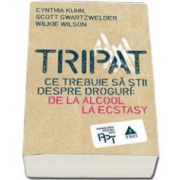 Tripat. Ce trebuie sa stii despre droguri: de la alcool la ecstasy (Cynthia Kuhin)