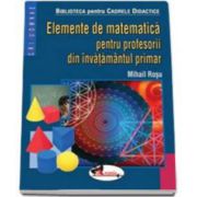 Elemente de matematica pentru profesorii din invatamantul primar