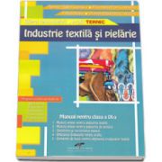 Industrie textila si pielarie. Manual pentru clasa a IX-a, filiera tehnologica, profil TEHNIC