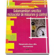 Subansambluri specifice mijloacelor de masurare si control. Manual pentru clasa a XII-a, calificarea profesionala tehnician metrolog