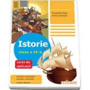 Istorie. Clasa a IV-a - Caiet de aplicatii, auxiliar didactic. Exercitii, recapitulari, evaluari, curiozitati